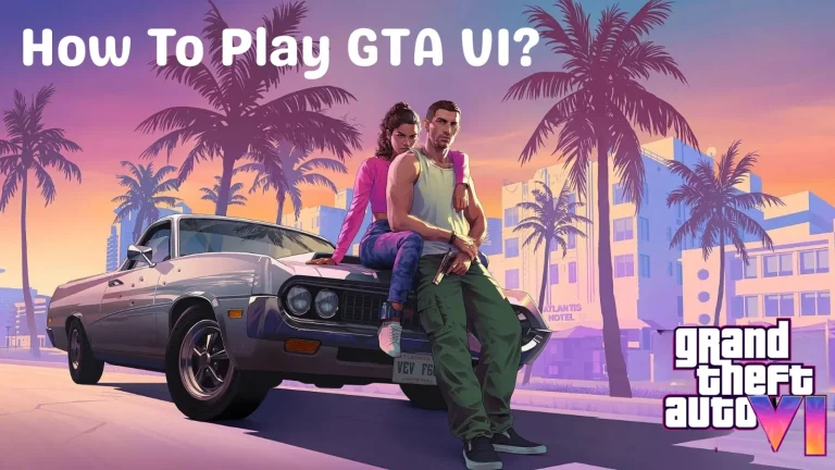 How To Play GTA 6 Game – Everything You Need To Know About GTA